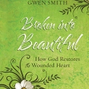 Broken into Beautiful by Gwen Smith
