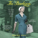 The Barbizon: The Hotel that Set Women Free by Paulina Bren