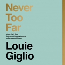 Never Too Far by Louie Giglio