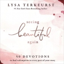 Seeing Beautiful Again by Lysa TerKeurst