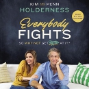 Everybody Fights: So Why Not Get Better at It? by Kim Holderness