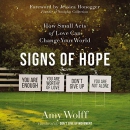 Signs of Hope: How Small Acts of Love Can Change Your World by Amy Wolff