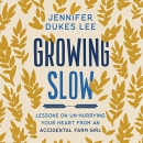 Growing Slow by Jennifer Dukes Lee