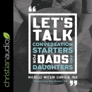 Let's Talk: Conversation Starters for Dads and Daughters by Michelle Watson Canfield