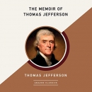 The Memoir of Thomas Jefferson by Thomas Jefferson