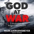 God at War: A Meditation on Religion and Warfare by Mark Juergensmeyer
