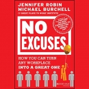 No Excuses: How You Can Turn Any Workplace into a Great One by Jennifer Robin