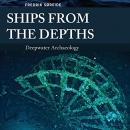 Ships from the Depths: Deepwater Archaeology by Fredrik Soreide