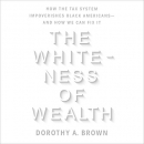 The Whiteness of Wealth by Dorothy A. Brown