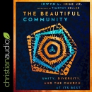 The Beautiful Community by Irwyn L. Ince, Jr.