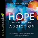 Hope in the Age of Addiction by Chip Dodd