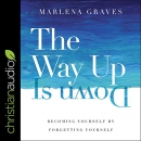 The Way Up Is Down by Marlena Graves