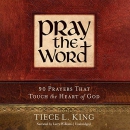 Pray the Word: 90 Prayers That Touch the Heart of God by Tiece L. King