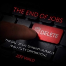 The End of Jobs by Jeff Wald