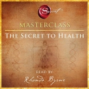 The Secret to Health Masterclass by Rhonda Byrne