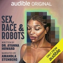 Sex, Race, and Robots: How to Be Human in the Age of AI by Ayanna Howard