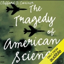 The Tragedy of American Science by Clifford D. Conner