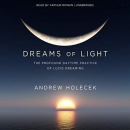 Dreams of Light by Andrew Holecek