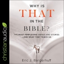 Why Is That in the Bible? by Eric J. Bargerhuff