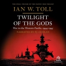 Twilight of the Gods: War in the Western Pacific, 1944-1945 by Ian Toll