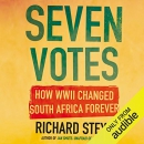 Seven Votes: How WWII Changed South Africa Forever by Richard Steyn