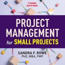 Project Management for Small Projects by Sandra F. Rowe