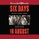 Six Days in August: The Story of Stockholm Syndrome by David King