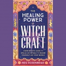 The Healing Power of Witchcraft by Meg Rosenbriar