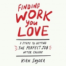 Finding Work You Love by Kirk Snyder