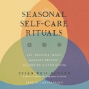 Seasonal Self-Care Rituals by Susan Weis-Bohlen