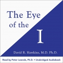 The Eye of the I: From Which Nothing Is Hidden by David R. Hawkins