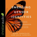 Emerging Gender Identities by Mark Yarhouse
