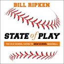 State of Play: The Old School Guide to New School Baseball by Bill Ripken