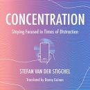 Concentration: Staying Focused in Times of Distraction by Stefan Van der Stigchel