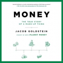 Money: The True Story of a Made-Up Thing by Jacob Goldstein