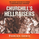 Churchill's Hellraisers by Damien Lewis