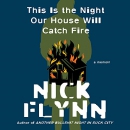 This Is the Night Our House Will Catch Fire by Nick Flynn