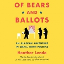 Of Bears and Ballots by Heather Lende