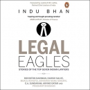 Legal Eagles: Stories of the Top Seven Indian Lawyers by Indu Bhan