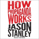 How Propaganda Works by Jason Stanley