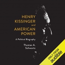 Henry Kissinger and American Power by Thomas A. Schwartz