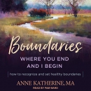 Boundaries: Where You End and I Begin by Anne Katherine