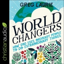 World Changers by Greg Laurie