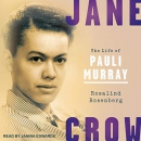 Jane Crow: The Life of Pauli Murray by Rosalind Rosenberg