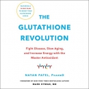 The Glutathione Revolution by Nayan Patel