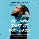 He Saw That It Was Good by Sho Baraka