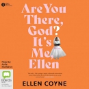 Are You There God? It's Me, Ellen by Ellen Coyne