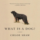 What Is a Dog? by Chloe Shaw