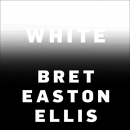 White by Bret Easton Ellis