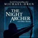 The Night Archer: And Other Stories by Michael B. Oren